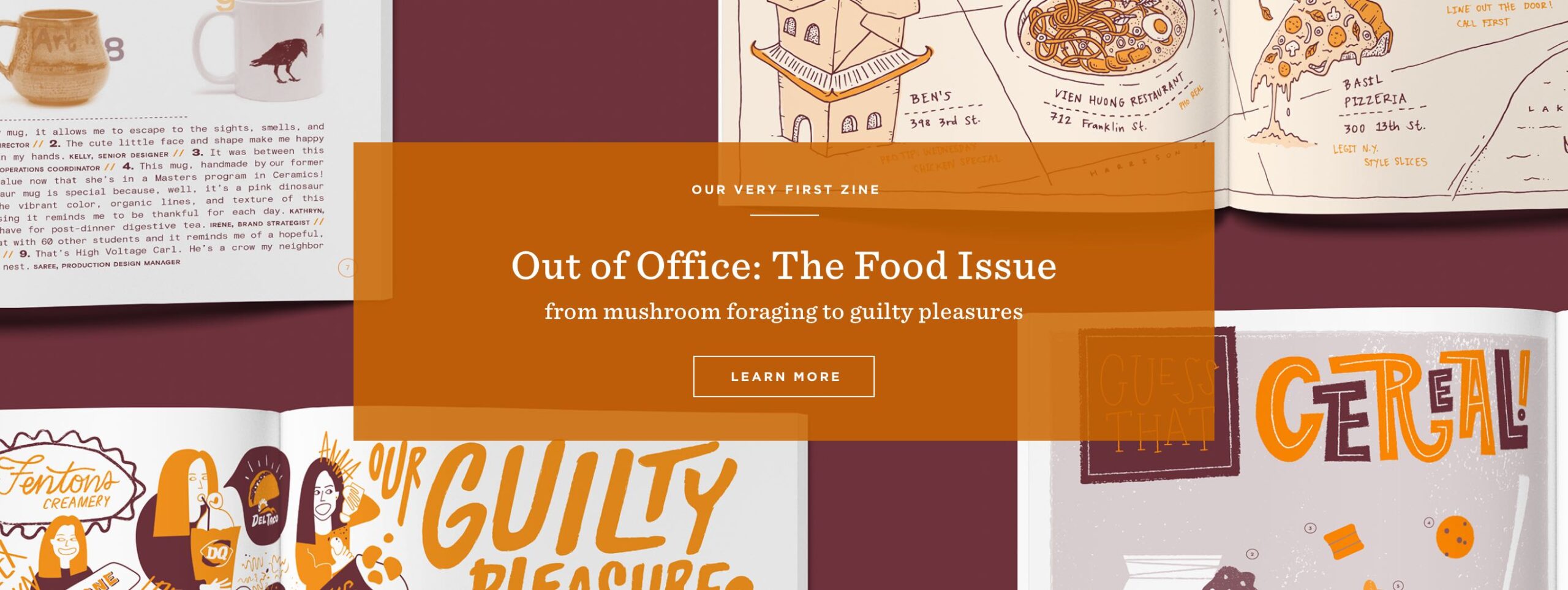 Our very first zine: Out of Office, The Food Issue: from mushroom foraging to guilty pleasures. Learn more