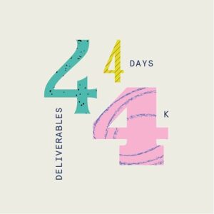 4-4-4 Deliverables Days K