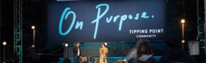 On Purpose. Event stage graphics for Tipping Point Community